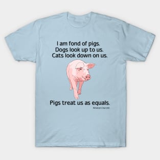 Pigs treat us as equals T-Shirt